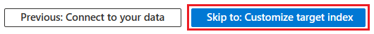 Screenshot that shows how to Skip to the Customize target index tab in the Import data wizard.