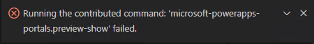 Running the contributed command: 'microsoft-powerapps-portals.preview-show' failed.