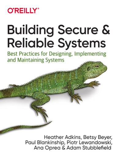 Building Secure & Reliable Systems