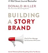 Building a StoryBrand: Clarify Your Message So Customers Will Listen