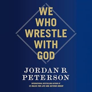 We Who Wrestle with God Audiobook By Jordan B. Peterson cover art