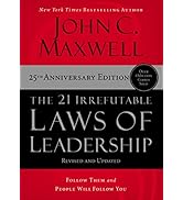 The 21 Irrefutable Laws of Leadership: Follow Them and People Will Follow You