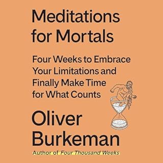 Meditations for Mortals Audiobook By Oliver Burkeman cover art