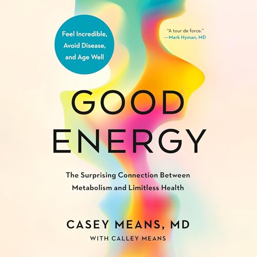 Good Energy Audiobook By Casey Means MD, Calley Means cover art