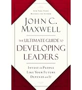 The Ultimate Guide to Developing Leaders: Invest in People Like Your Future Depends on It