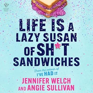 Life Is a Lazy Susan of Sh*t Sandwiches Audiobook By Angie Sullivan, Jennifer Welch cover art