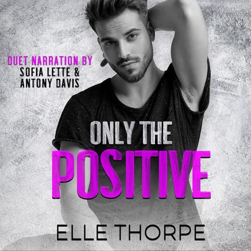 Only the Positive Audiobook By Elle Thorpe cover art