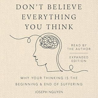 Don't Believe Everything You Think (Expanded Edition) Audiobook By Joseph Nguyen cover art