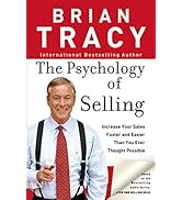 The Psychology of Selling: Increase Your Sales Faster and Easier Than You Ever Thought Possible