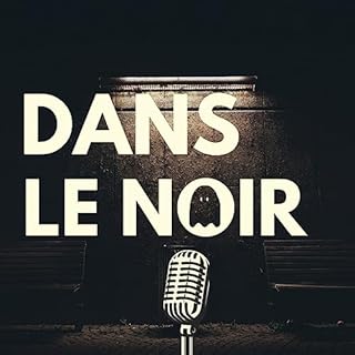 Couverture de Dans Le Noir | Podcast Horreur