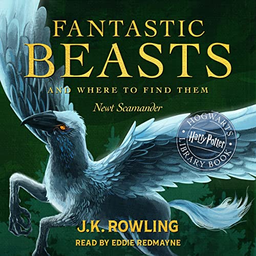 Fantastic Beasts and Where to Find Them Audiobook By J.K. Rowling, Newt Scamander cover art