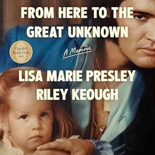 From Here to the Great Unknown Audiobook By Lisa Marie Presley, Riley Keough cover art