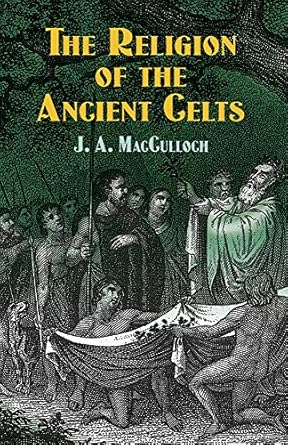 The Religion of the Ancient Celts (Celtic, Irish)