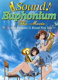 Sound! Euphonium: The Movie - Our Promise: A Brand New Day