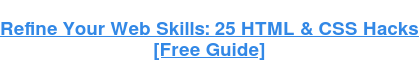 Download Now: 25 HTML & CSS Hacks [Free Guide]