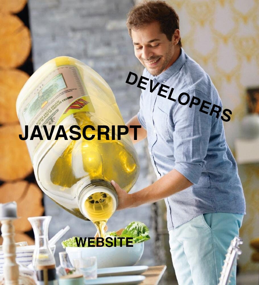 A smiling guy labeled DEVELOPERS wearing an untucked light blue polo shirt and teal pants pouring a massive jug (the size of his torso) of olive oil labeled JAVASCRIPT into a medium sized bowl of salad labeled WEBSITE