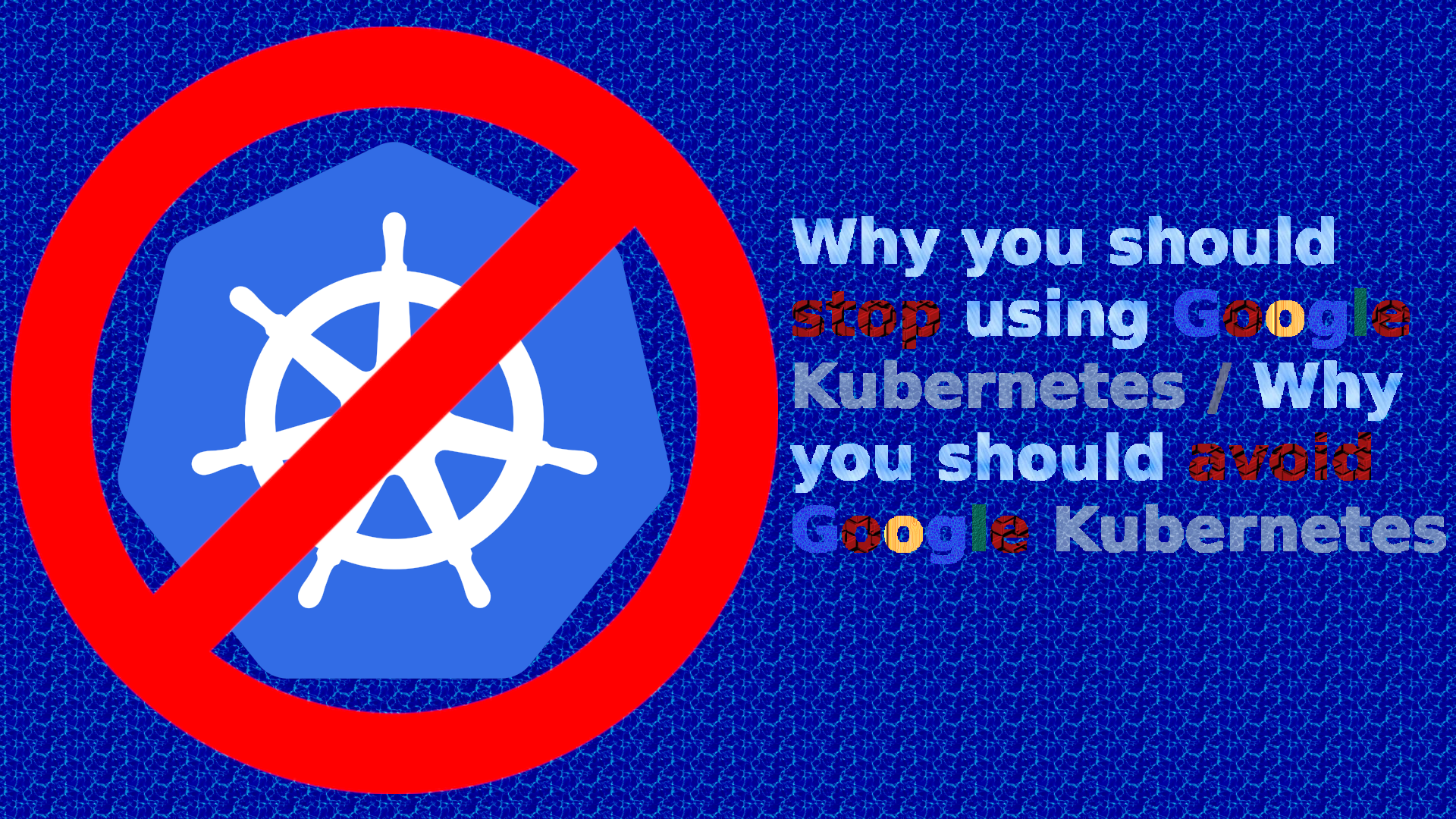 Why-you-should-stop-using-Google-Kubernetes