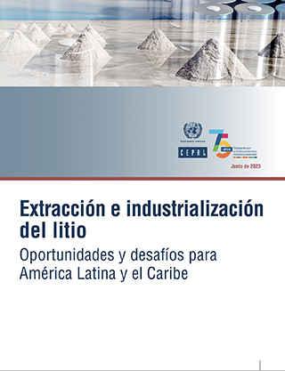 Extracción e industrialización del litio: oportunidades y desafíos para América Latina y el Caribe