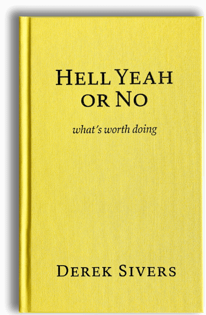 Hell Yeah or No by Derek Sivers