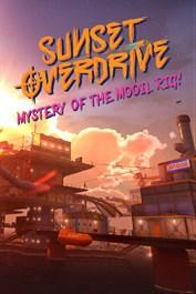 Sunset Overdrive and the Mystery of the Mooil Rig!