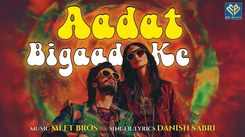 Enjoy The Music Video Of The Latest Hindi Lyrical Song Aadat Bigaad Ke Sung By Danish Sabri