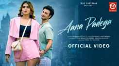 Enjoy The New Hindi Music Video For Aana Padega By Saaj Bhatt