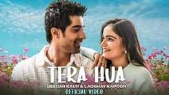 Experience The New Hindi Music Video For Tera Hua By Deedar Kaur, Laqshay Kapoor And Suhit Abhyankar