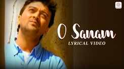 Experience The New Hindi lyrical Video For O Sanam By Lucky Ali