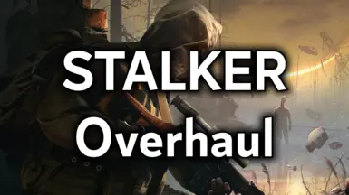 STALKER Overhaul Mod (1.08)