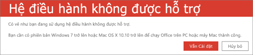 Lỗi Hệ Điều hành Không được hỗ trợ cho biết bạn không thể cài đặt Office trên thiết bị hiện tại của mình