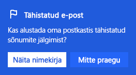 Pilt, mis kuvab dialoogi lipuga märgitud meilisõnumite lubamiseks.
Kas soovite alustada oma sisendkaustas lipuga tähistatud sõnumite jälgimist?
Kui valite suvandi Kuva loend või mitte praegu