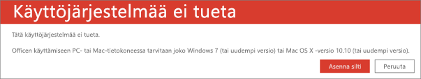 Käyttöjärjestelmää ei tueta -virhe tarkoittaa, ettet voi asentaa Officea nykyiseen laitteeseesi.