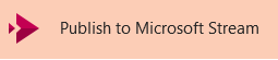 Tombol untuk menerbitkan video ke Microsoft Stream
