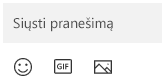 Po pranešimo lauku yra mygtukai, skirti "emoji", GIF arba vaizdui įterpti.