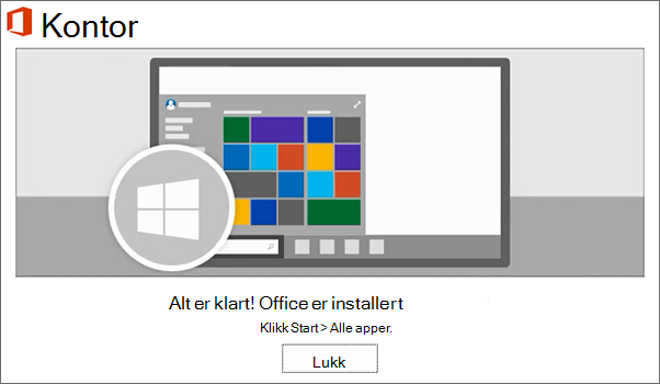 Office er installert nå. Velg Lukk