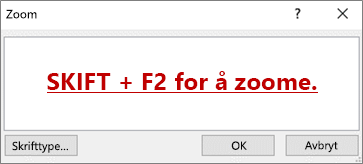 Dialogboksen Zoom, med tekst som sier SKIFT + F2 for å zoome
