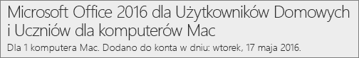 Informacje o wersji pakietu Office 2016 dla komputerów Mac na stronie Office.com/myaccount