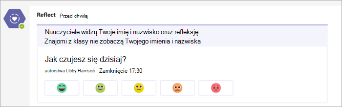 zaewidencjonuj, tak jak jest to widoczne w kanale zespołów zajęć. 5 przycisków emoji, począwszy od bardzo wygodnych do bardzo niewygodnych pod pytaniem o zameldowanie "jak się dzisiaj czujesz?"