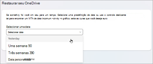 Restaure seu OneDrive selecionando um intervalo de datas.