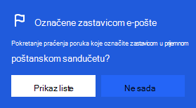 Snimak ekrana koji prikazuje dijalog kako bi se omogućila e-pošta označene zastavicom:
Počnite da pratite poruke koje označite u prijemnom poštanskom sandučetu?
Sa opcijom izaberite stavku Prikaži listu ili ne sada