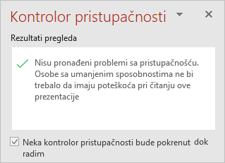 Okno kontrolora pristupačnosti sa poljem za potvrdu "Neka kontrolor pristupačnosti bude pokrenut dok radim"